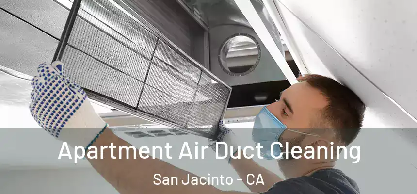  Apartment Air Duct Cleaning San Jacinto - CA