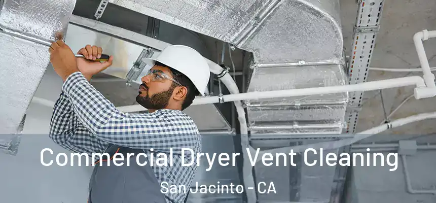  Commercial Dryer Vent Cleaning San Jacinto - CA