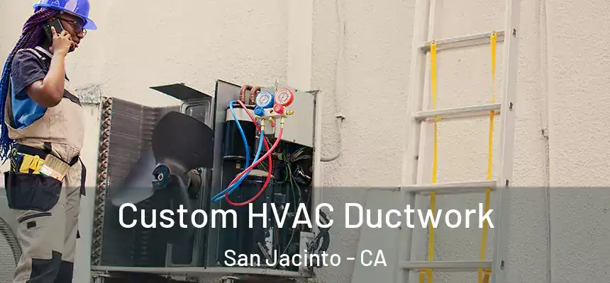  Custom HVAC Ductwork San Jacinto - CA
