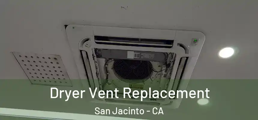  Dryer Vent Replacement San Jacinto - CA