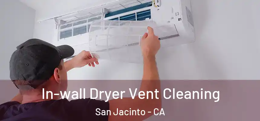  In-wall Dryer Vent Cleaning San Jacinto - CA