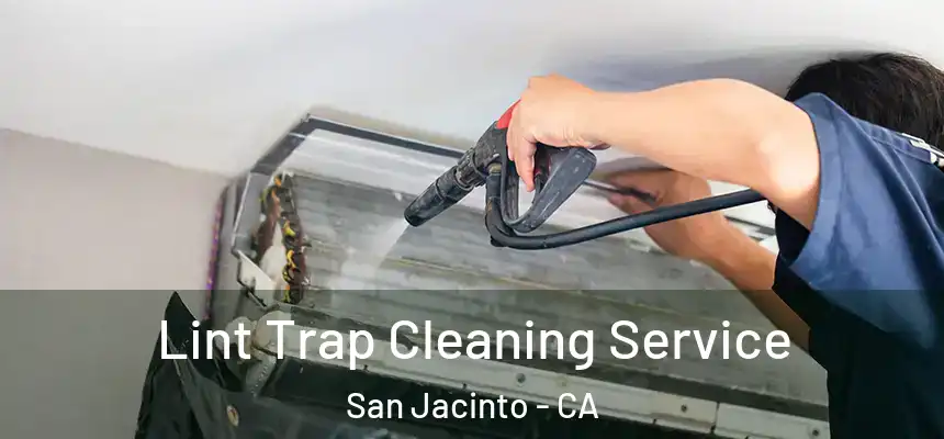  Lint Trap Cleaning Service San Jacinto - CA