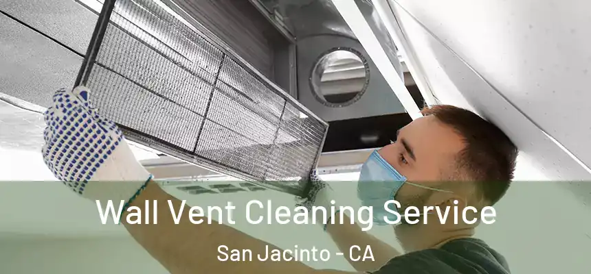  Wall Vent Cleaning Service San Jacinto - CA
